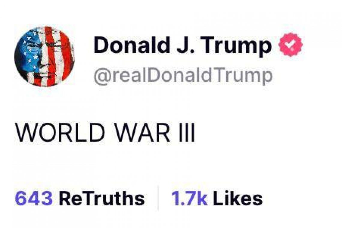 UPDATED 8:15 PM EDT -- Trump Posting on Truth Social -- "World War III"