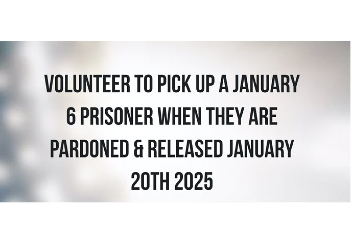 Trump to PARDON at Least 250 &quot;J6&quot; Defendants on January 20 - Need Volunteers to Transport them