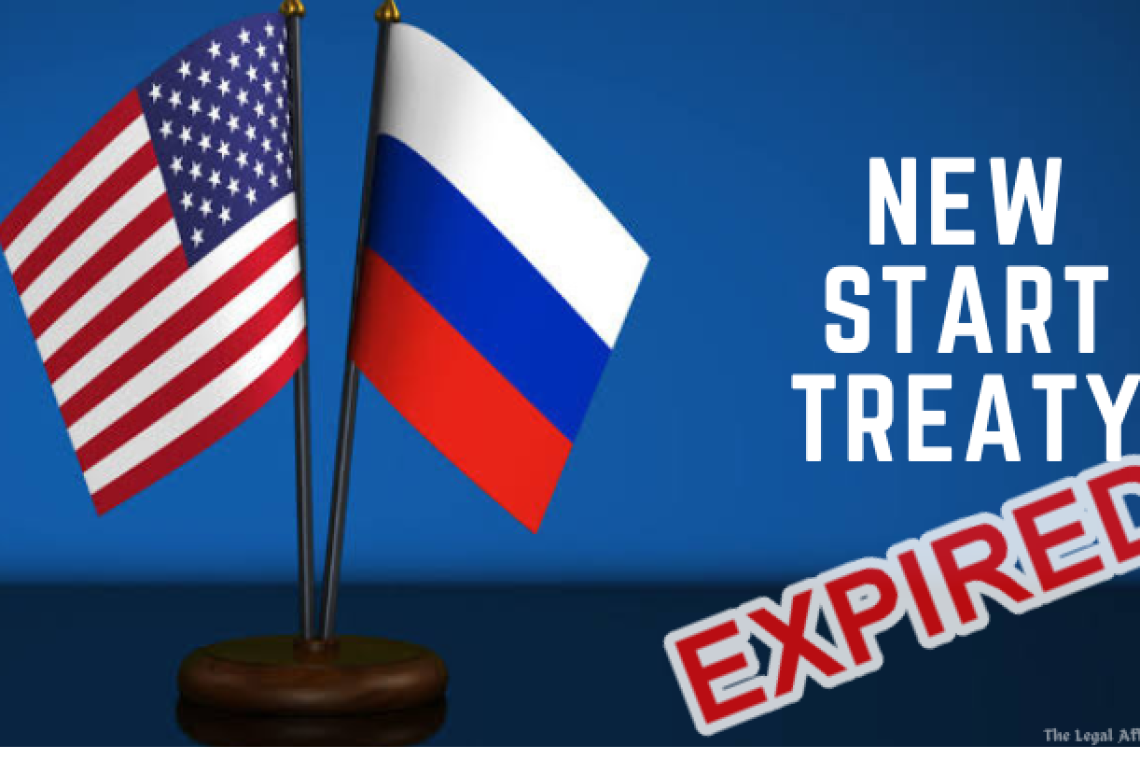 The "New START" Treaty Has EXPIRED; No More Treaties Against Nuclear Bomb Deployment