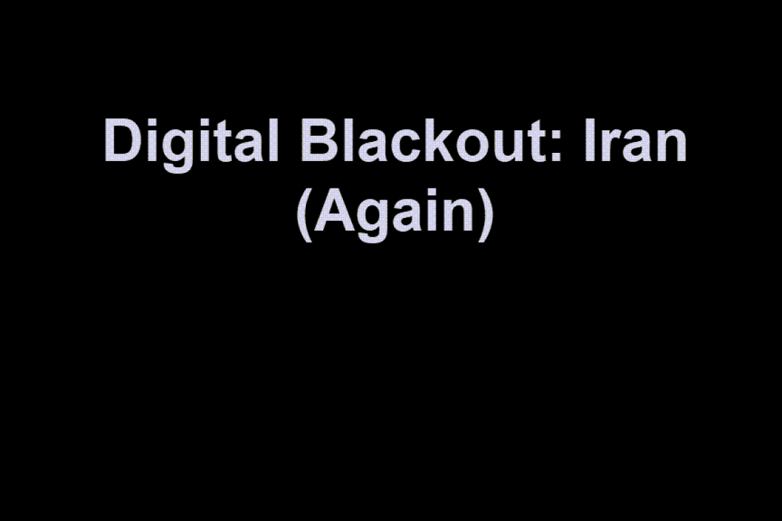 Iran Goes Digital-Blackout - Again